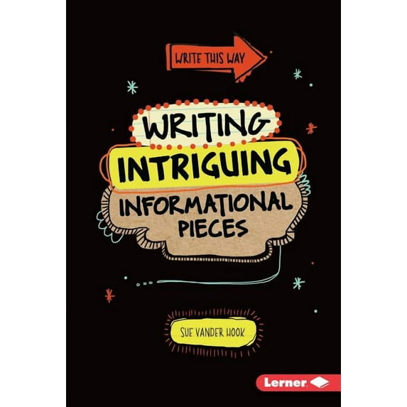 Write This Way Writing Intriguing Informational Pieces, (Hardcover)