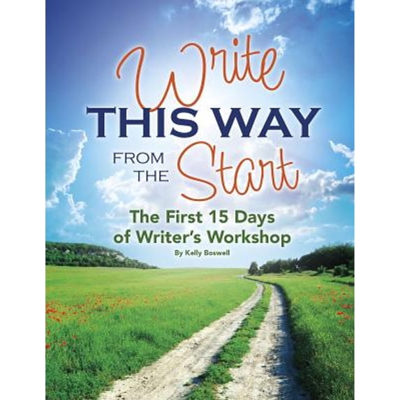 Pre-Owned Write This Way from the Start: The First 15 Days of Writer's Workshop (Paperback) 1496608410 9781496608413