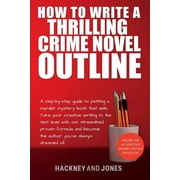 How to Write a Winning Fiction Book Outl How To Write A Thrilling Crime Novel Outline A Step-By-Step Guide To Plotting A Murder Mystery Book That Sells. Take Yo, Paperback