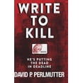 thumbnail image 1 of Write to Kill - Book 1 - Write to Surviv Write To Kill - He's Putting The Dead In Deadline: Book One In The Series., Book 1, (Paperback), 1 of 1