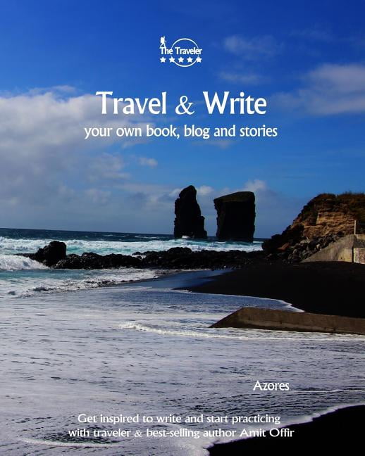 Write &amp; Travel Travel &amp; Write Your Own Book - Azores: Get inspired to write your own book and start practicing with traveler &amp; , Book 9, (Paperback)