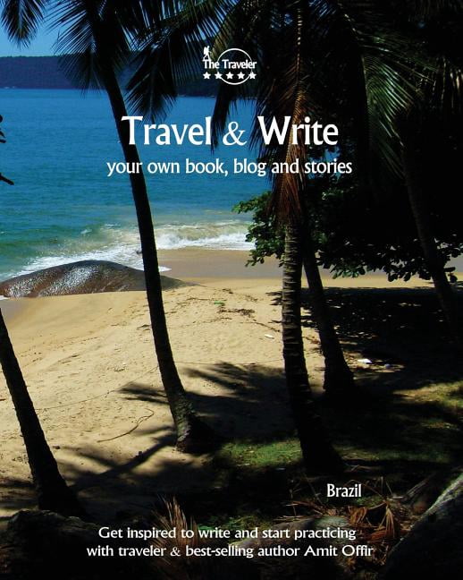 Write &amp; Travel Travel &amp; Write Your Own Book, Blog and Stories - Brazil: Get Inspired to Write and Start Practicing, Book 29, (Paperback)