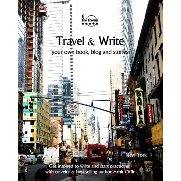 Travel & Write Your Own Book, Blog and Stories - New York: Get Inspired to Write and Start Practicing