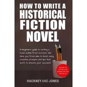 How to Write a Winning Fiction Book Outl How To Write A Historical Fiction Novel A Beginners Guide To Writing A Novel Outline From Scratch. We Take You From Id, Paperback