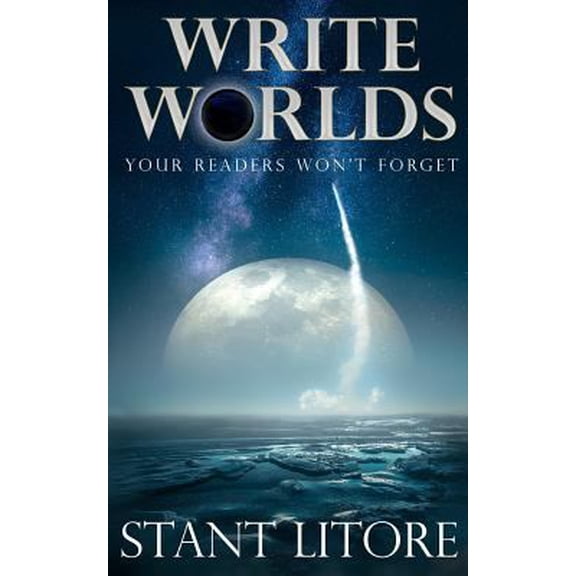 Pre-Owned Write Worlds Your Readers Won't Forget (Paperback) 1942458304 9781942458302