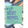 thumbnail image 1 of Write Your Best Novel: A Workbook to Guide You From Concept to Publication (Paperback), 1 of 1