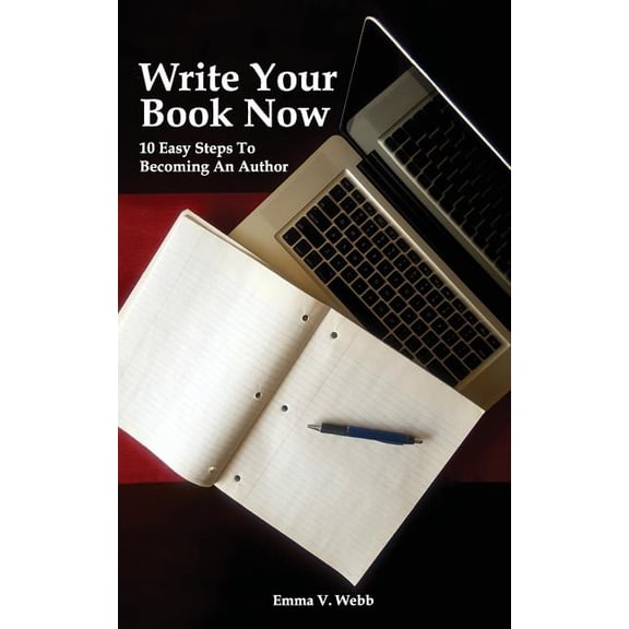Write Your Book Now: 10 Easy Steps To Becoming An Author Paperback 1986675955 9781986675956 Mrs Emma V Webb
