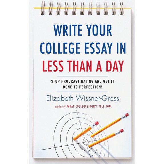Pre-Owned Write Your College Essay in Less Than a Day: Stop Procrastinating and Get It Done to Perfection! (Paperback) 034551727X 9780345517272