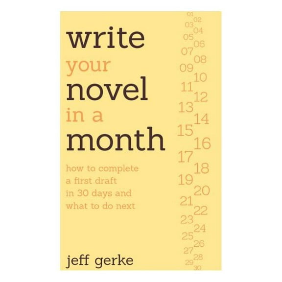Write Your Novel in a Month : How to Complete a First Draft in 30 Days and What to Do Next (Paperback)