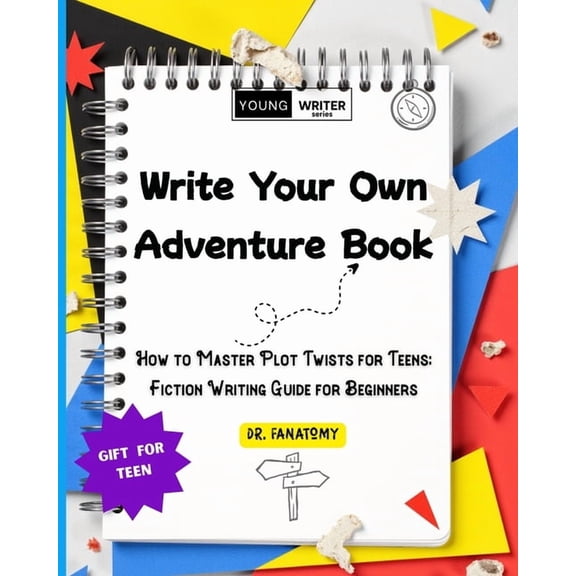 Write Your Own Adventure Book: How to Master Plot Twists for Teens: Fiction Writing Guide for Beginners, (Paperback)