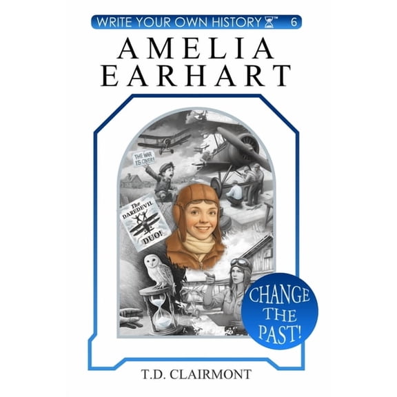 Write Your Own History Amelia Earhart, Book 6, (Paperback)
