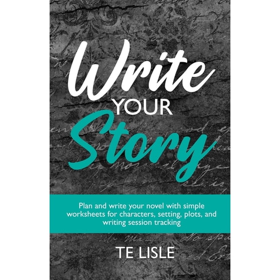 Storyteller's Workbooks Write Your Story: Unlock Your Creative Potential, (Paperback)