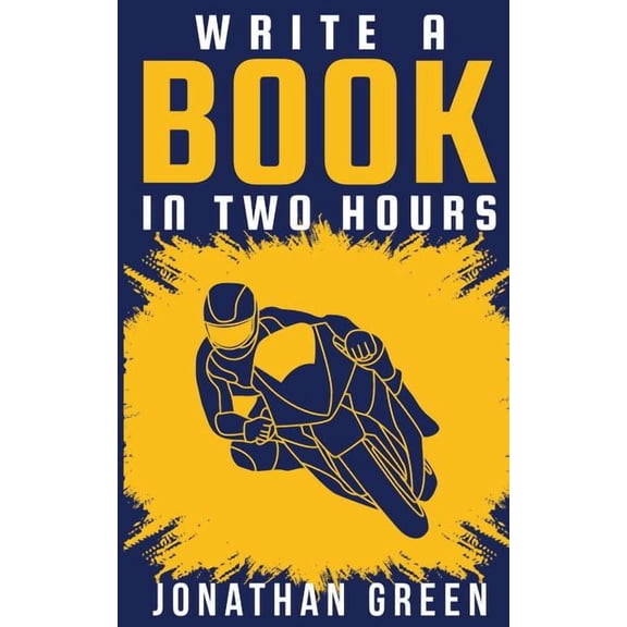 Authorship Write a Book in Two Hours: How to Write a Book, Novel, or Children's Book in Far Less than 30 Days, Book 1, (Paperback)