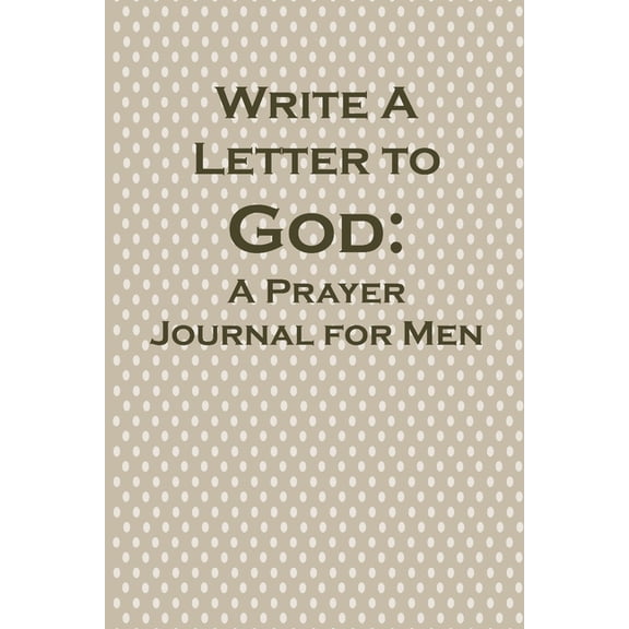 Write a Letter to God: Prayer Conversations by the Christian Grandfather, (Paperback)