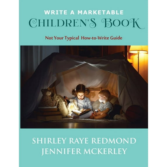 Write a Marketable Children's Book: Not Your Typical How-To-Write Guide, (Paperback)