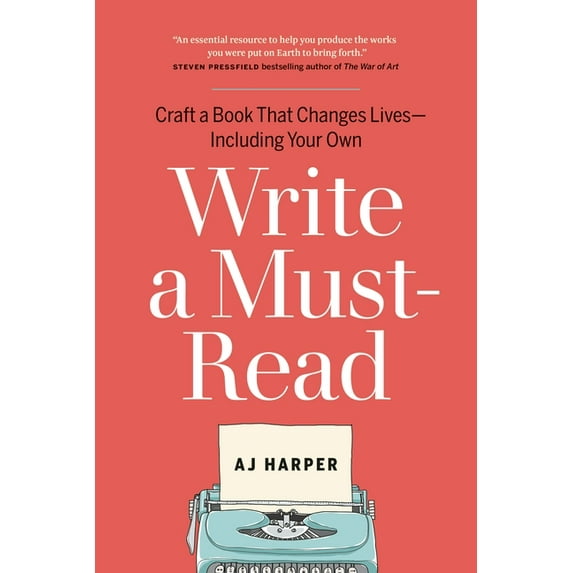 Write a Must-Read: Craft a Book That Changes Lives--Including Your Own, (Paperback)