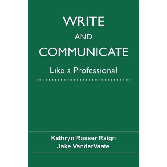 Write and Communicate Like a Professional, (Paperback)