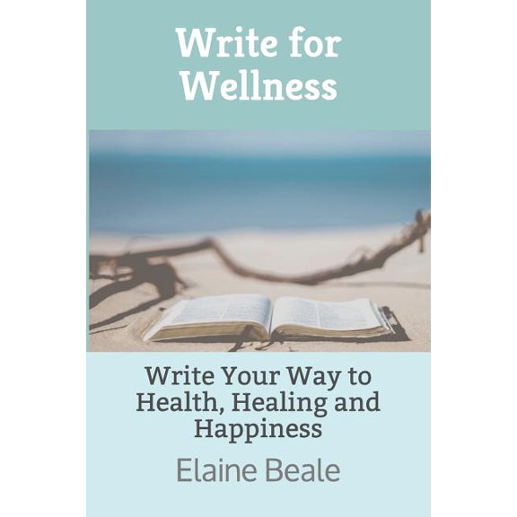 Write for Wellness: Write Your Way to Health, Healing and Happiness (Paperback)