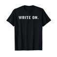 thumbnail image 1 of Write on Funny Writing Sayings For Writers And Journalists T-Shirt, 1 of 5