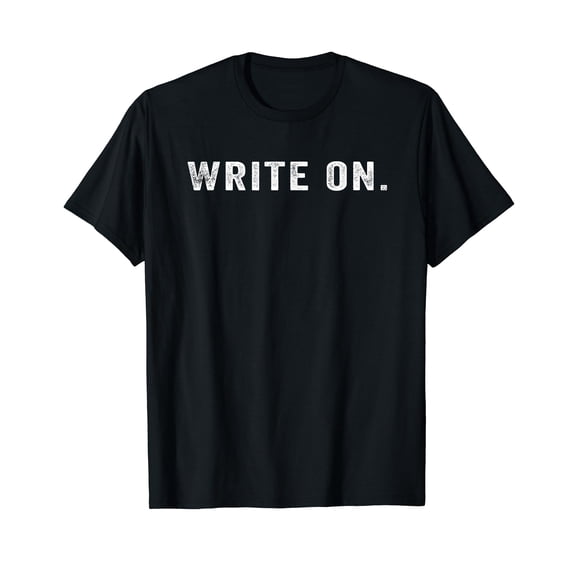 Write on Funny Writing Sayings For Writers And Journalists T-Shirt