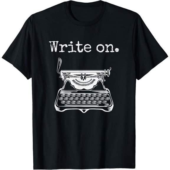 Write on. Retro Typewriter Funny Novelty Writing Writers Pun T-Shirt