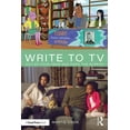 thumbnail image 1 of Write to TV: Out of Your Head and Onto the Screen, (Paperback), 1 of 1