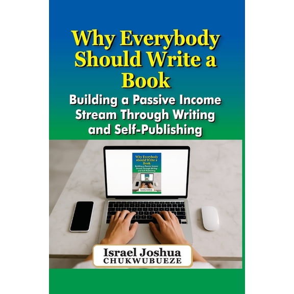 Write with ChatGPT Why Everybody should Write a Book: Building a Passive Income Stream Through Writing and Self-Publishing, Book 12, (Paperback)