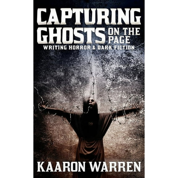 Writer Chaps Capturing Ghosts on the Page: Writing Horror & Dark Fiction, Book 5, (Paperback)