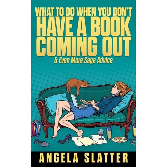 Writer Chaps What To Do When You Don't Have A Book Coming Out & Even More Sage Advice, Book 7, (Paperback)