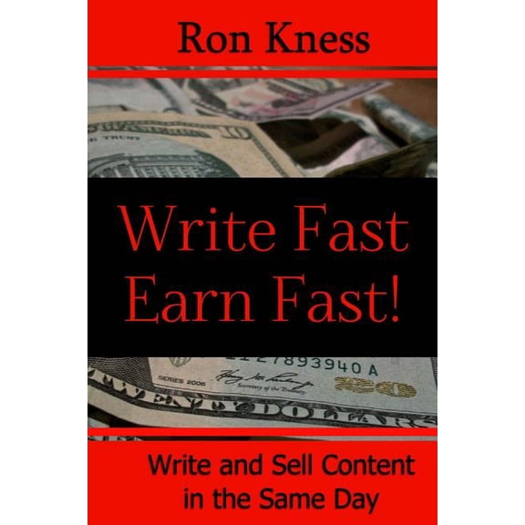 Writer Fast - Earn Fast : Write and Sell Content in the Same Day (Paperback)