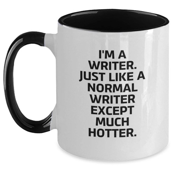 Writer Gifts from Friends and Family - Two Tone Coffee Mug for Writer's Birthday, Funny Quote 'I'm A Writer. Just Like A Normal Writer Except Much Hotter.'