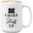 thumbnail image 1 of Writer Mug White 15oz - I Make Stuff Up - Writing Journal Notebook Writing Personal, 1 of 6