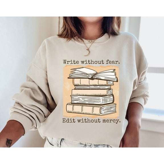 Writer Sweatshirt, Editor Sweatshirt, Editor Gift, Author Shirt, Writer Shirt, Write Without Fear Edit Without Mercy Sweatshirt SWEATSHIRT All Size S-5XL