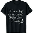 thumbnail image 1 of Writer Teacher I am a Leaf on the Wind Watch How I Soar T-Shirt, 1 of 3