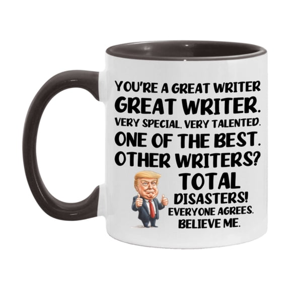 Writer Trump Mug, Funny Gift Idea For Writer, 11Oz Or 15Oz Ceramic Coffee Cup