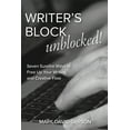 thumbnail image 1 of Writer's Block Unblocked: Seven Surefire Ways to Free Up Your Writing and Creative Flow, (Paperback), 1 of 1