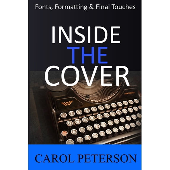 Writer's Book Shelf: Inside the Cover: Book Fonts, Formatting & Final Touches (Paperback)