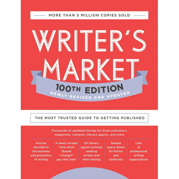 Writer's Market 100th Edition: The Most Trusted Guide to Getting Published, (Paperback)