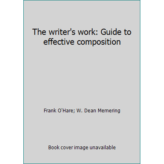 Pre-Owned The writer's work: Guide to effective composition (Hardcover) 0139717390 9780139717390