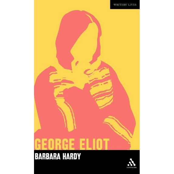 Writers Lives George Eliot: A Critic's Biography, (Hardcover)