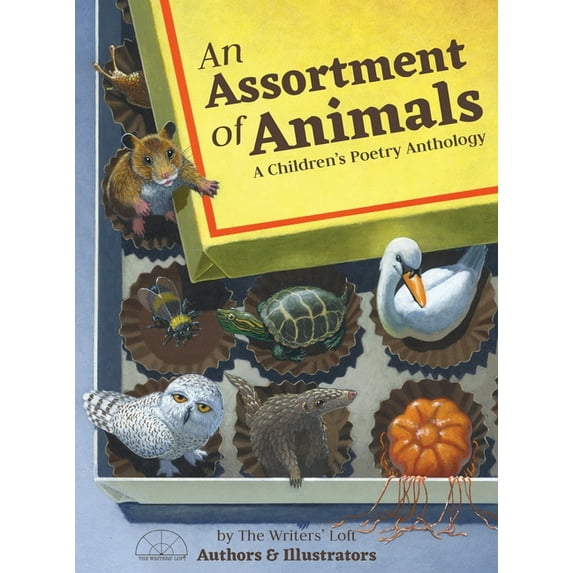 Writers' Loft Illustrated Anthology An Assortment of Animals: A Children's Poetry Anthology, Book 1, (Hardcover)