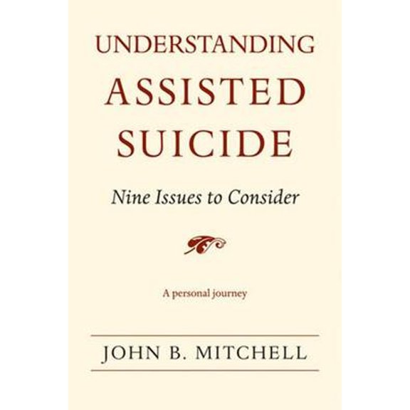 Pre-Owned Understanding Assisted Suicide: Nine Issues to Consider (Paperback) 0472069969 9780472069965