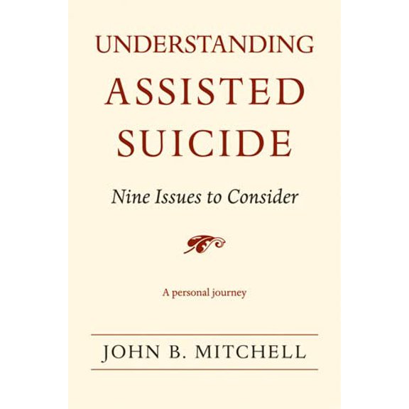 Pre-Owned Understanding Assisted Suicide: Nine Issues to Consider (Paperback) 0472069969 9780472069965