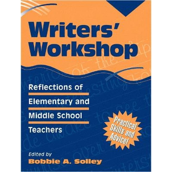 Writers' Workshop: Reflections of Elementary and Middle School Teachers (Paperback) by Bobbie A Solley, Maryann Murphy Manning