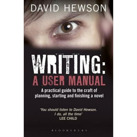 Writing: A User Manual: A practical guide to planning starting and finishing a novel (Paperback)