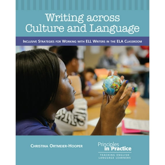 Pre-Owned Writing Across Culture and Language: Inclusive Strategies for Working with Ell Writers in the Ela Classroom (Paperback) 0814158536 9780814158531