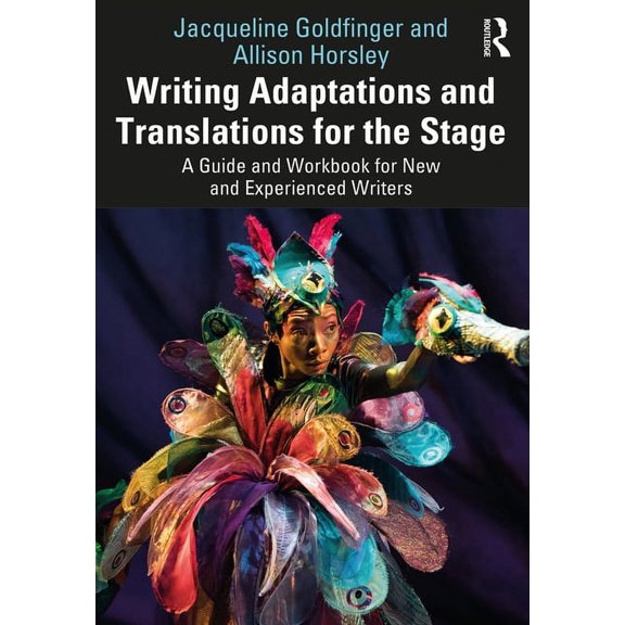 Writing Adaptations and Translations for the Stage: A Guide and Workbook for New and Experienced Writers, (Paperback)