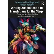 Writing Adaptations and Translations for the Stage A Guide and Workbook for New and Experienced Writers, Paperback