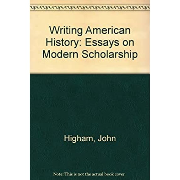 Pre-Owned Writing American History: Essays on Modern Scholarship (Hardcover) 0253197007 9780253197009