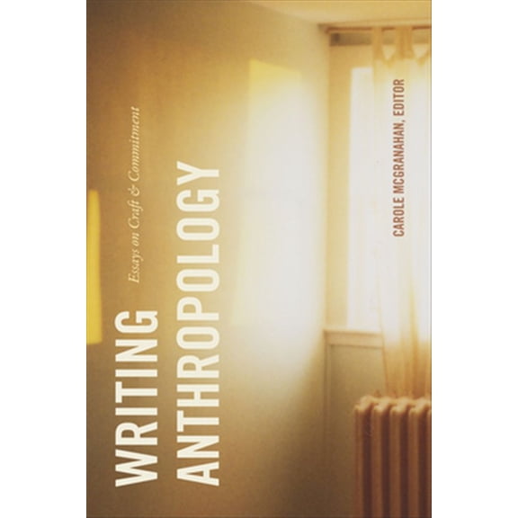Pre-Owned Writing Anthropology : Essays on Craft and Commitment (Paperback)